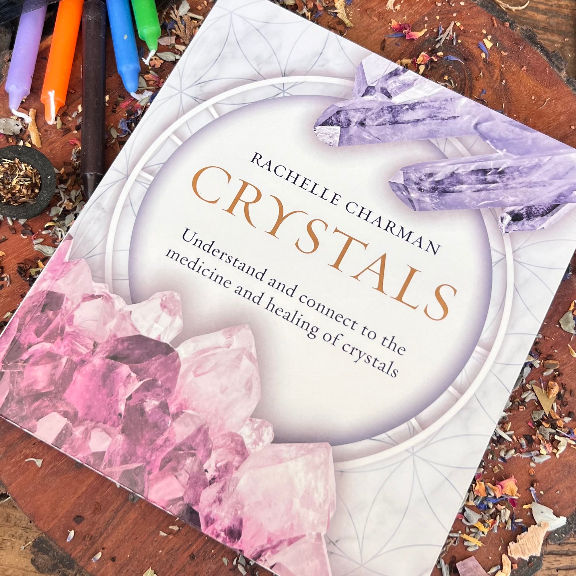 Crystals ~ Understand & Connect to the Medicine & Healing of crystals Book