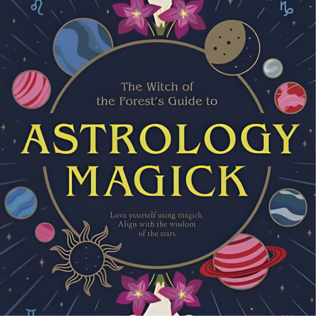 The Witch of the Forest’s Guide ~ Astrology Magick