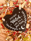 Witchy Heart Hanger ~ You Say Witch Like It’s A Bad Thing