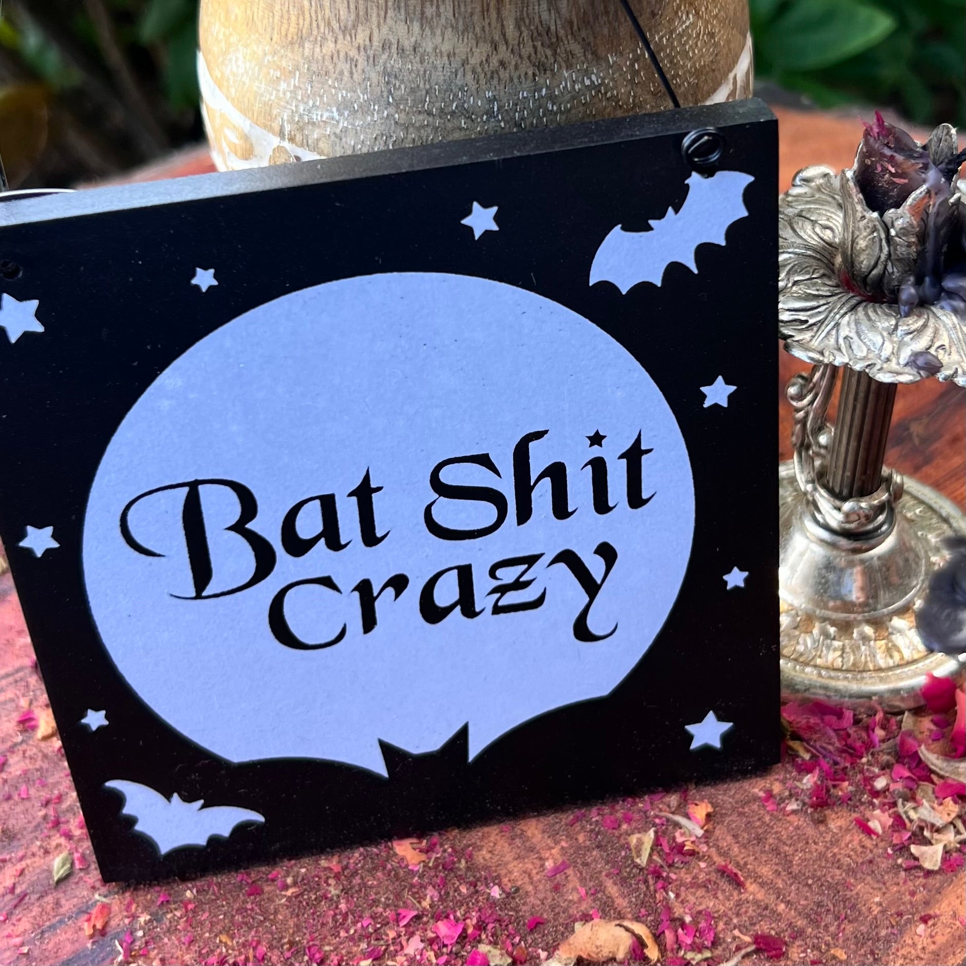 Bat Shit Crazy ~ Hanging Sign