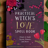 The Practical Witch’s Love Spell Book