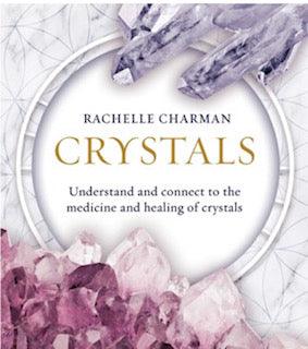 Book: Crystals - Understand and Connect to the Medicine and Healing of Crystals by Rachelle Charman - Muse Crystals & Mystical Gifts